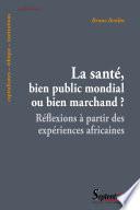 La Santé, bien public mondial ou bien marchand ?