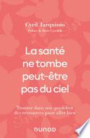 La santé ne tombe peut-être pas du ciel