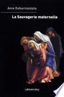 La Sauvagerie maternelle