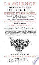 La Science Des Personnes De Cour, D'Epée Et De Robe, Commencée par Mr. de Chevigni, continuée par Mr. [Henri-Philippe] de Limiers, Revue, corrigée, & considérablement augmentée Par Mr. Pierre Massuet, Docteur en Médecine