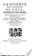 La Science des personnes de Cour, d'Epée et de Robe, Commencée par Mr de Chevigni... revue, corrigée, & considérablement augmentée par Mr. Pierre Massuet,... , qui contient une introduction...