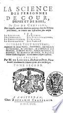 La science des personnes de cour, d'epée et de robe, du sieur de Chevigni, dans laquelle, outre les matiéres contenues dans les editions précédentes, on trouve une instruction plus ample sur la religion, l'astronomie, la chronologie ... Ouvrage tout nouveau. Augmenté de divers traitez: d'histoire, tant générale que particuliére, de logique ... & de plusieurs tables chronologiques: le tout amené jusques à présent. Tome premier [-quatrième] - VII. edition. Par m. de Limiers ..