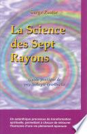 La science des sept rayons. Guide pratique de psychologie spirituelle