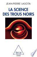 La Science des trous noirs