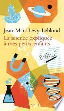 La Science expliquée à mes petits-enfants