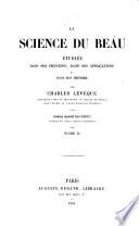 La sciences du beau étudiée dans ses principes, dans ses applications & dans son histoire
