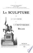La sculpture et les chefs-d'œuvre de l'orfèvrerie belges