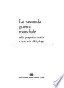 La Seconda Guerra Mondiale Nella Prospettiva Storica a Trent'anni Dall'epilogo