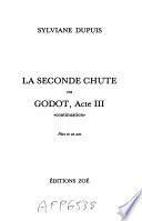 La seconde chute, ou, Godot, acte III continuation