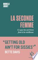La Seconde Femme - Ce que les actrices font à la vieillesse