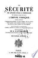 La Securite des affaires civiles & commerciales. Par l'explication raisonnee des lois de l'empire francais ... 2eme ed