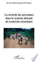 La sécurité des personnes dans le système africain de recherche sécuritaire