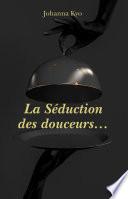 La Séduction des douceurs...