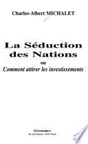 La séduction des nations, ou, Comment attirer les investissements