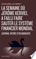 La Semaine où Jérôme Kerviel a failli faire sauter le système financier mondial