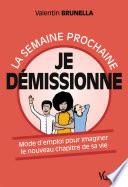 La semaine prochaine, je démissionne !
