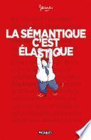 La Sémantique c'est élastique