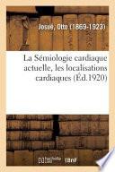 La Sémiologie Cardiaque Actuelle, Les Localisations Cardiaques