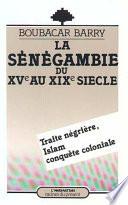 La Sénégambie du XVe au XIXe siècle