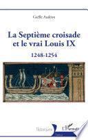 La Septième croisade et le vrai Louis IX