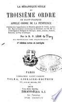 La séraphique règle du troisième ordre de Saint François, appelé Ordre de la Pénitence