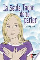 La seule façon de te parler