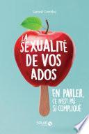 La sexualité de vos ados, en parler, ce n'est pas si compliqué