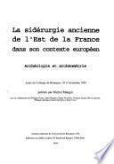 La sidérurgie ancienne de l'Est de la France dans son contexte européen