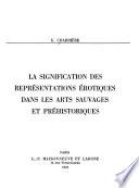 La signification des représentations érotiques dans les arts sauvages et préhistoriques