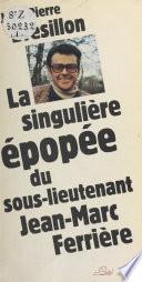 La Singulière Épopée du sous-lieutenant Jean-Marc Ferrière