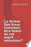 La Sirène Des Eaux: Comment Être Libéré de CET Esprit Séducteur?