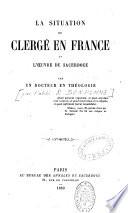 La situation du clergé en France et l'oeuvre du sacerdoce