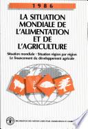 La situation mondiale de l'alimentation et de l'agriculture 1986