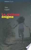 La sixième énigme