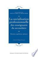 La socialisation professionnelle des enseignants du secondaire