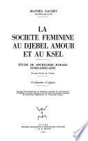 La sociéte féminine au djebel Amour et au Ksel