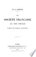 La société française au XIIIe siècle, d'après dix romans d'aventure