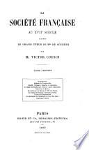 La société française au XVIIe siècle d'après le Grand Cyrus de Mlle de Scudéry