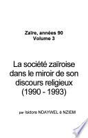 La société zaïroise dans le miroir de son discours religieux (1990-1993)