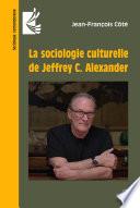 La sociologie culturelle de Jeffrey C. Alexander