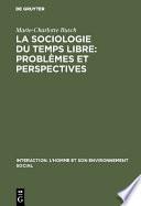 La sociologie du temps libre: Problèmes et perspectives