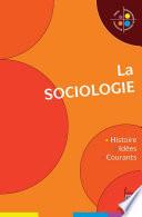 La Sociologie. Histoire, idées, courants