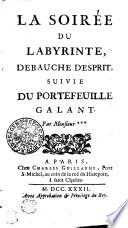 LA SOIRÉE DU LABYRINTE, DEBAUCHE D'ESPRIT, SUIVIE DU PORTEFEUILLE GALANT