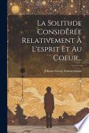 La solitude, considérée relativement a l'esprit et au coeur