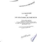 La solitude et les solitaires de Port-Royal