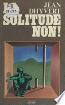 La Solitude, non !