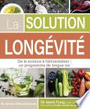 La solution Longévité - De la science à l'alimentation : un programme de longue vie