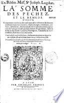 La somme des péchez, et le remède d'iceux : comprenant tous les cas de conscience, et la résolution des doutes touchant les péchez, simonies, usures, changes, commerces, censures, restitutions, absolutions et tout ce qui concerne la réparation de l'âme pécheresse par le sacrement de pénitence, selon la doctrine des saincts conciles théologiens, canonistes et jurisconsultes, hébrieux, grecs et latins : traité très utile aux ecclésiastiques, prédicateurs et pénitens, au magistrat et troisièsme estat et en somme à tous ceux qui veulent obtenir salut