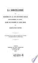 La sorcellerie au 16. et au 17. siecle, particulierement en Alsace