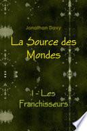 La Source des Mondes - 1 - Les Franchisseurs
